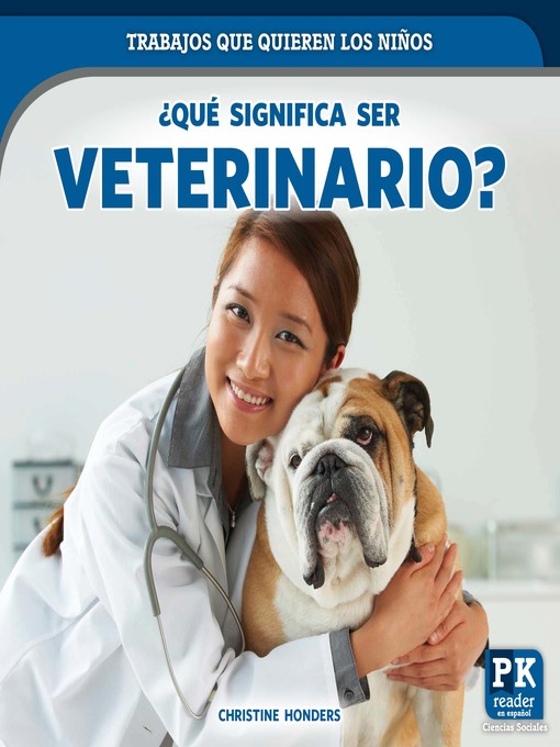 Title details for ¿Qué significa ser veterinario? (What's It Really Like to Be a Veterinarian?) by Christine Honders - Available